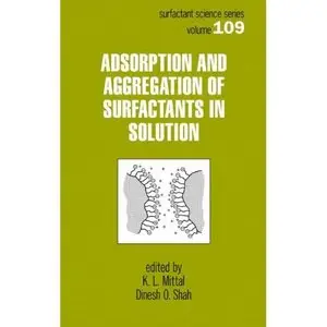 Adsorption and Aggregation of Surfactants in Solution (Surfactant Science) by K.L. Mittal [Repost] 