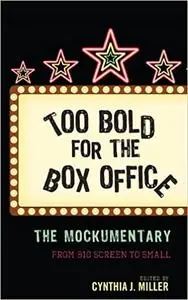 Too Bold for the Box Office: The Mockumentary from Big Screen to Small