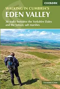 Walking in Cumbria's Eden Valley: 30 walks between the Yorkshire Dales and the Solway salt marshes, 2nd Edition