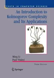 An Introduction to Kolmogorov Complexity and Its Applications, Third Edition (Repost)