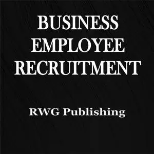 «Business Employee Recruitment» by RWG Publishing