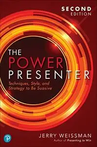 The Power Presenter: Techniques, Style, and Strategy to Be Suasive 2nd Edition