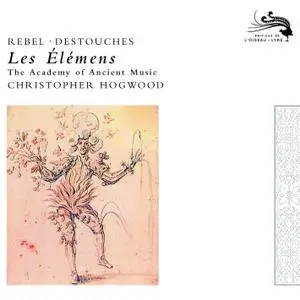 The Academy of Ancient Music, Christopher Hogwood - Rebel, Destouches: Les Elémens (1980)