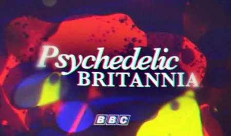 BBC - Psychedelic Britannia (2015)