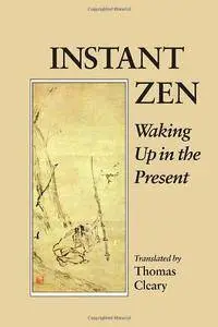 Thomas Cleary - Instant Zen: Waking Up in the Present [Repost]