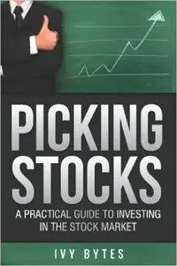 Alex Frey - Picking Stocks: A Practical Guide to Investing in the Stock Market