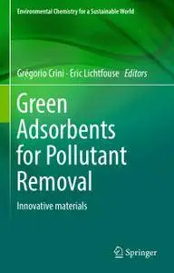 Green Adsorbents for Pollutant Removal: Innovative materials (Repost)