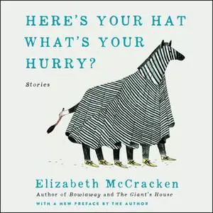 «Here's Your Hat What's Your Hurry» by Elizabeth McCracken