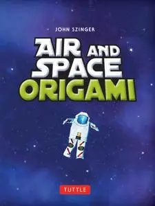 Air and Space Origami Ebook: Paper Rockets, Airplanes, Spaceships and More! [Origami eBook]