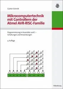 Mikrocomputertechnik mit Controllern der Atmel AVR-RISC-Familie: Programmierung in Assembler und C (repost)