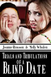«Trials and Tribulations of a Blind Date» by Joanne Rawson