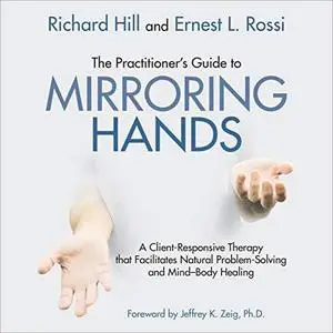 The Practitioner's Guide to Mirroring Hands [Audiobook]