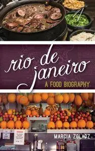 Rio De Janeiro : A Food Biography