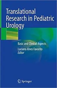 Translational Research in Pediatric Urology: Basic and Clinical Aspects
