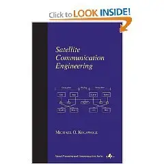 Satellite Communication Engineering (Signal Processing and Communication, 16) {Repost}
