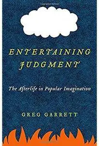 Entertaining Judgment: The Afterlife in Popular Imagination [Repost]