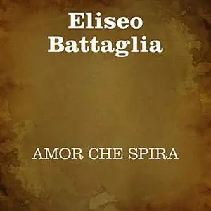 «Amor che spira» by Eliseo Battaglia
