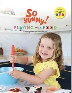 Playing With Food: Fun Recipes For Parents and Kids