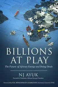 Billions at Play: The Future of African Energy and Doing Deals, 2nd Edition