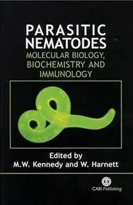 Parasitic Nematodes: Molecular Biology, Biochemistry and Immunology by M. W. Kennedy