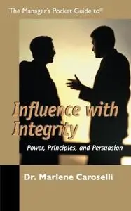 Manager's Pocket Guide to Influence with Integrity (Manager's Pocket Guide Series)