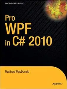 Pro WPF in C# 2010: Windows Presentation Foundation in .NET 4.0