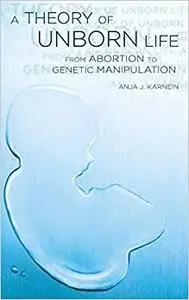 A Theory of Unborn Life: From Abortion to Genetic Manipulation (Repost)