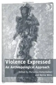 Violence Expressed: An Anthropological Approach [Repost]