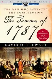 The Summer of 1787 - The Men Who Invented the Constitution