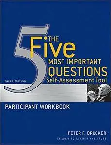 The Five Most Important Questions Self Assessment Tool: Participant Workbook, 3 edition