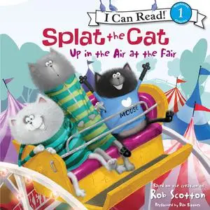 «Splat the Cat: Up in the Air at the Fair» by Rob Scotton