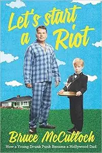 Let's Start a Riot: How A Young Drunk Punk became a Hollywood Dad