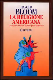 La religione americana L'avvento della nazione post-cristiana by Harold Bloom