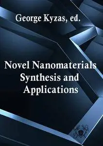 "Novel Nanomaterials: Synthesis and Applications" ed. by George Kyzas