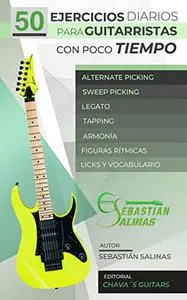 50 Ejercicios diarios para guitarristas con poco tiempo: Manual de ejercicios (Spanish Edition)