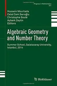 Algebraic Geometry and Number Theory: Summer School, Galatasaray University, Istanbul, 2014 (Progress in Mathematics)