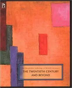 The Broadview Anthology of British Literature Volume 6: The Twentieth Century and Beyond