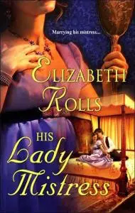«His Lady Mistress» by Elizabeth Rolls