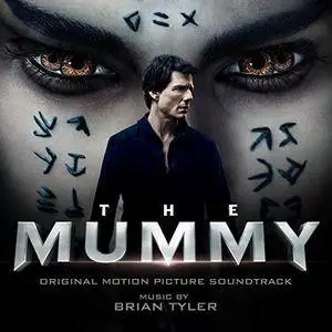 Brian Tyler - The Mummy (Original Motion Picture Soundtrack) (2017)