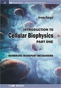 Introduction to Cellular Biophysics, Volume 1: Membrane Transport Mechanisms