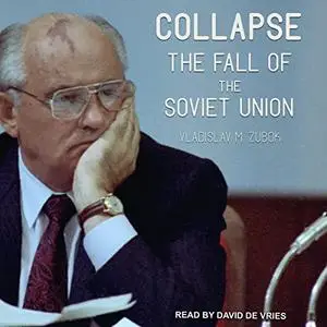 Collapse: The Fall of the Soviet Union [Audiobook] (Repost)