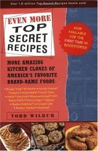 Even More Top Secret Recipes: More Amazing Kitchen Clones of America's Favorite Brand-Name Foods [Repost]
