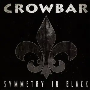 Crowbar - Symmetry In Black (2014)