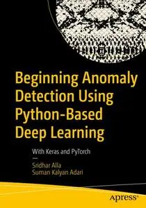 Beginning Anomaly Detection Using Python-Based Deep Learning: With Keras and PyTorch (Repost)