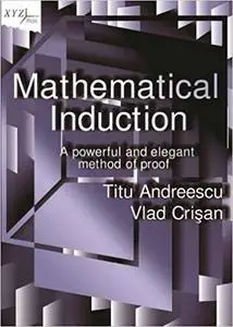 Mathematical Induction: A Powerful and Elegant Method of Proof