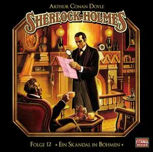 «Sherlock Holmes - Die geheimen Fälle des Meisterdetektivs - Folge 12: Ein Skandal in Böhmen» by Sir Arthur Conan Doyle