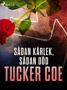 «Sådan kärlek, sådan död» by Tucker Coe