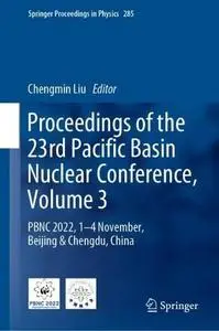 Proceedings of the 23rd Pacific Basin Nuclear Conference, Volume 3 (Repost)