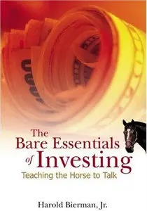 Harold, Jr. Bierman, "Bare essentials of investing, the teaching the horse to talk"