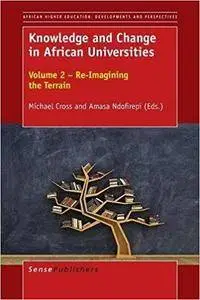 Knowledge and Change in African Universities: Volume 2 - Re-Imagining the Terrain